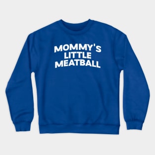 Mommy's Little Meatball Italian Ironic Funny Meme Trendy Unisex T-Shirt Crewneck Sweatshirt